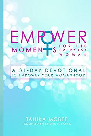 Download EmpowerMoments for the Everyday Woman: A 31-Day Devotional to Empower Your Womanhood - Tanika McBee file in PDF