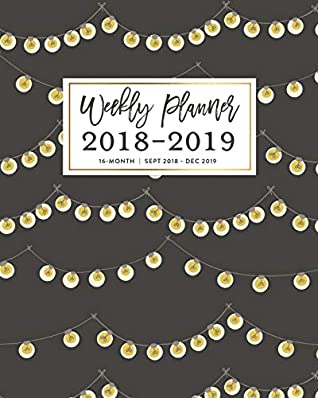 Read Weekly Planner 2018 - 2019, 16 Month Sept 2018 - Dec 2019: Rustic Strings of Lights Academic Dated Agenda Book -  | ePub