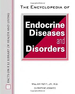 Read Online The Encyclopedia of Endocrine Diseases and Disorders (Facts on File Library of Health and Living) - William Petit file in ePub