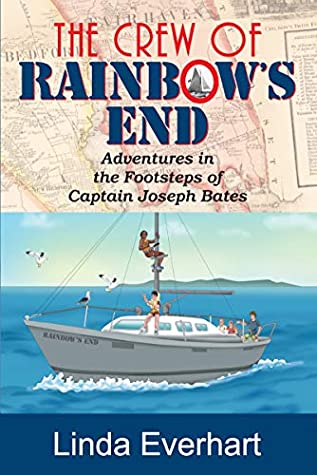 Download Crew of Rainbow's End, The: Adventures in the Footsteps of Captain Joseph Bates - Linda Everhart | ePub