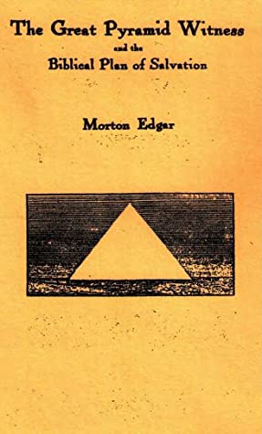 Full Download The Great Pyramid Witness and the Biblical Plan for Salvation - Morton Edgar | PDF