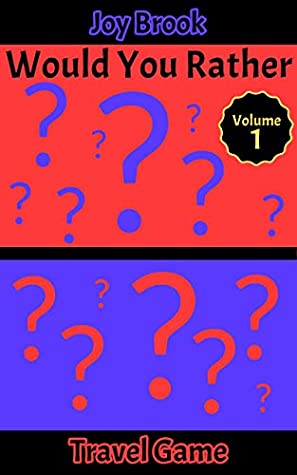 Full Download Would You Rather Travel Game - Vol 1: Hilarious Scenarios and Funny Situations, Silly, Challenging, Awkward, Painful and Random Questions for all Ages - Joy Brook | PDF