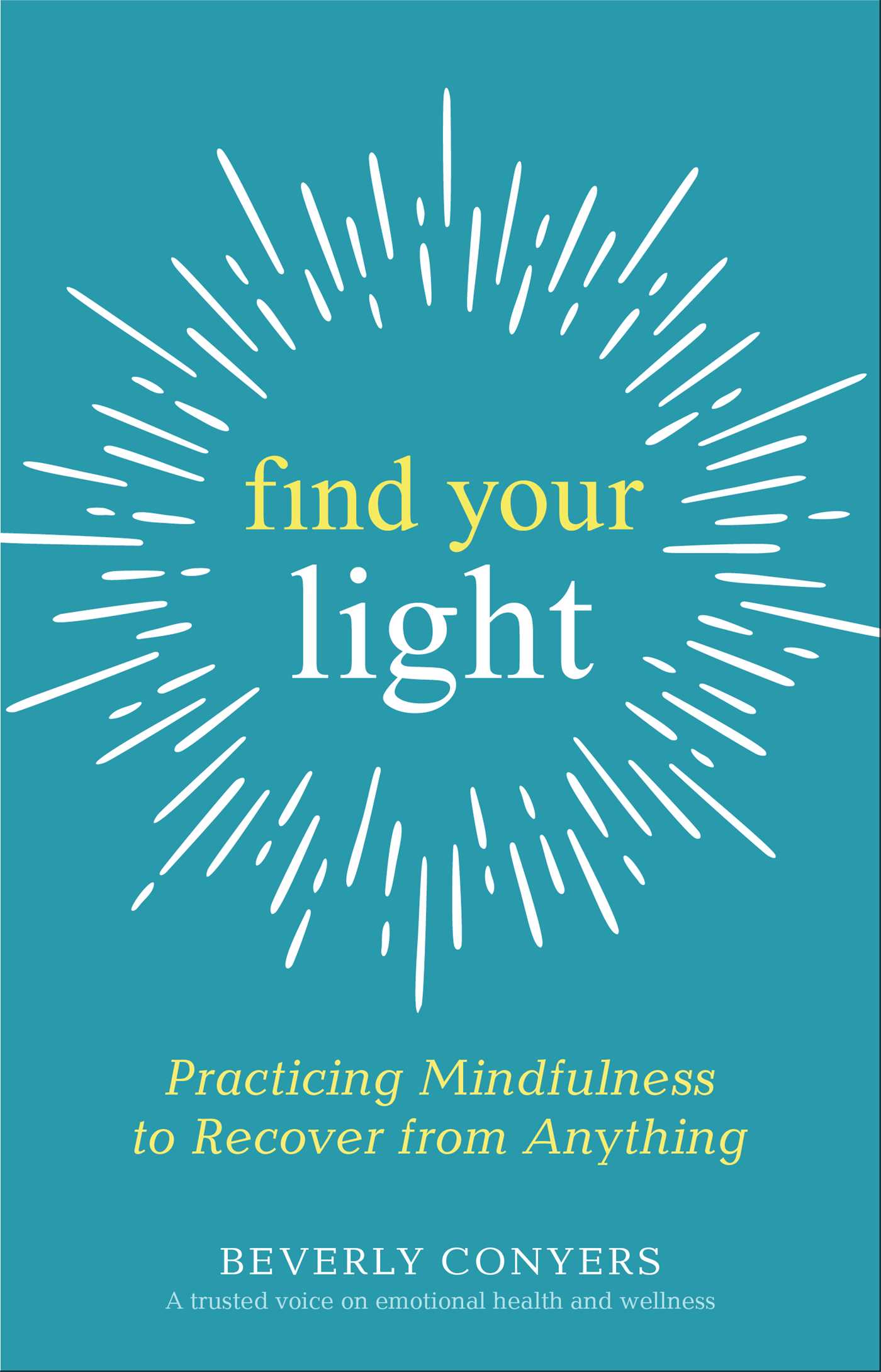 Download Find Your Light: Practicing Mindfulness to Recover from Anything - Beverly Conyers file in ePub