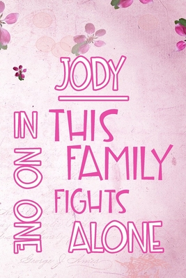 Download JODY In This Family No One Fights Alone: Personalized Name Notebook/Journal Gift For Women Fighting Health Issues. Illness Survivor / Fighter Gift for the Warrior in your life - Writing Poetry, Diary, Gratitude, Daily or Dream Journal. -  file in ePub