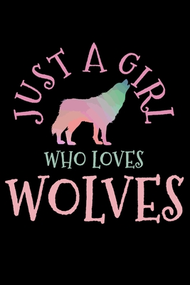 Download Just A Girl Who Loves Wolves: Wolf Lover Notebook To Write In For School Work Planner Journal Organizer Diary To Do List Log Book Funny Cute Gift for Girls -  | PDF