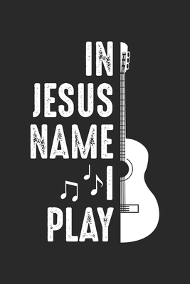 Full Download In Jesus Name I play: Christian Guitar Player Guitarist Notebook 6x9 Inches 120 lined pages for notes Notebook 6x9 Inches - 120 lined pages for notes, drawings, formulas Organizer writing book planner diary -  | ePub
