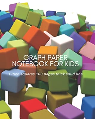 Read Online Graph Paper Notebook for Kids: Cute Graph Paper Notebook for Kids 1 inch squares 100 pages thick solid lines - Dan Rivera | PDF