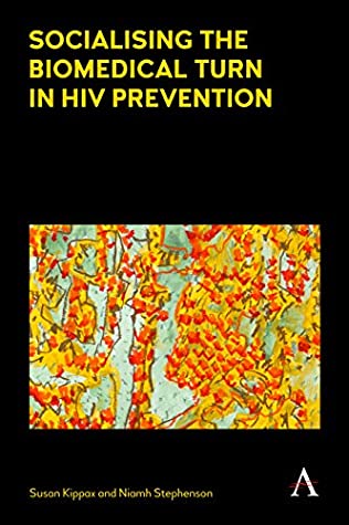 Download Socialising the Biomedical Turn in HIV Prevention (Anthem Health and Society Series) - Susan Kippax file in ePub