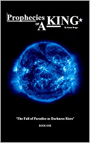 Full Download Prophecies of a King: The fall of paradise as darkness rises - Simon Briggs | ePub