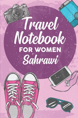 Read Travel Notebook for Women Sahrawi: 6x9 Travel Journal or Diary with prompts, Checklists and Bucketlists perfect gift for your Trip to Sahrawi for every Traveler - Sahrawi Publishing file in PDF