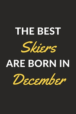 Read The Best Skiers Are Born In December: A Skiing Journal Notebook for Skiers, Ski Coaches, Snowboarders and People Who Love Skiing (6 x 9 - 120 Pages) -  | PDF
