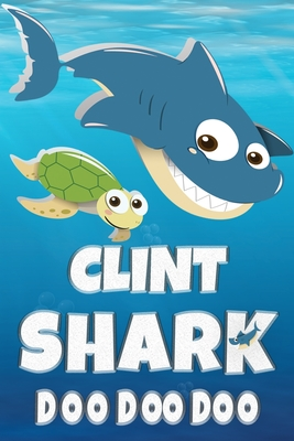 Read Online Clint Shark Doo Doo Doo: Clint Name Notebook Journal For Drawing Taking Notes and Writing, Personal Named Firstname Or Surname For Someone Called Clint For Christmas Or Birthdays This Makes The Perfect Personolised Fun Custom Name Gift For Clint - Maria Shark Name Covers | PDF