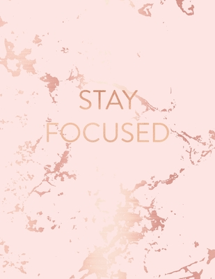 Read Online Stay Focused: Inspirational Quote Bullet Journal, Trendy Pink Marble and Rose Gold 8.5 x 11, 120 Dot Grid Pages -  file in ePub