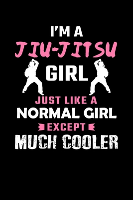 Download I'm A Jiu-Jitsu Girl Just Like A Normal Girl Except Much Cooler: Jiu Jitsu Journal Notebook - Eve Emelia | ePub