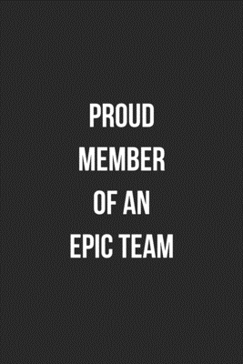 Read Proud Member Of An Epic Team: Blank Lined Journal For Employee Appreciation Coworker Notebook Gag Gift - Crazy Coworker Creations file in PDF