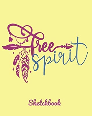 Read Online Free Spirit Sketchbook: An 8x10 Notebook with 100 Blank Pages to Sketch, Doodle, Journal In. Free Spirit is fun for Teenager Gift, Office Co Worker Gift - Southerngal | PDF