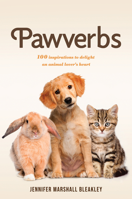 Download Pawverbs: 100 Inspirations to Delight an Animal Lover's Heart - jennifer marshall bleakley | PDF