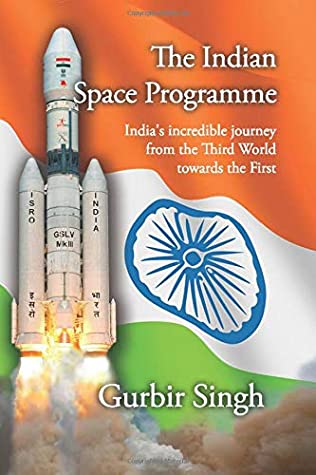 Read Online The Indian Space Programme: India's incredible journey from the Third World towards the First - Gurbir Singh file in PDF