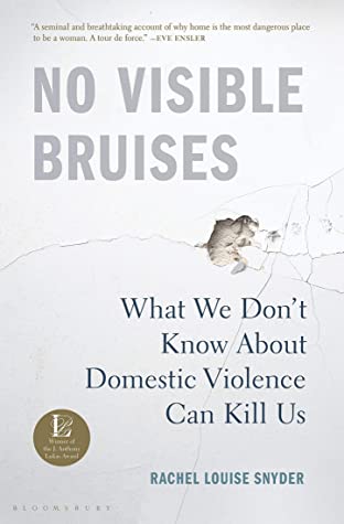Read Online No Visible Bruises: What We Don’t Know About Domestic Violence Can Kill Us - Rachel Louise Snyder file in ePub