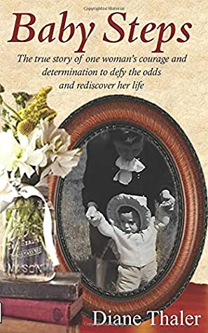Download Baby Steps: The true story of one woman's courage and determination to defy the odds and rediscover her life - Diane Thaler file in ePub