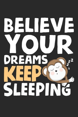 Read Believe your dreams keep sleeping: Lazy Ape Day Dreamers Monkey Keep Sleeping Notebook 6x9 Inches 120 dotted pages for notes, drawings, formulas Organizer writing book planner diary - Dreamer Notebook file in ePub