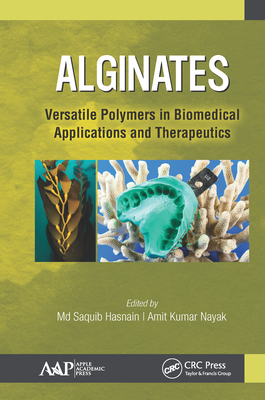 Read Online Alginates: Versatile Polymers in Biomedical Applications and Therapeutics - M D Saquib Hasnain | PDF