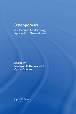 Read Osteoporosis: A Lifecourse Epidemiology Approach to Skeletal Health - Nicholas C Harvey file in PDF