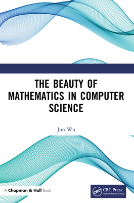 Download The Beauty of Mathematics in Computer Science - Jun Wu | PDF