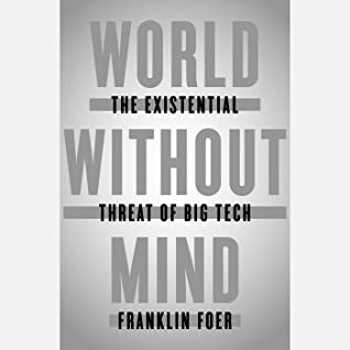 Read online World Without Mind: The Existential Threat of Big Tech - Franklin Foer file in ePub
