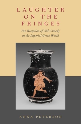 Read Laughter on the Fringes: The Reception of Old Comedy in the Imperial Greek World - Anna Irene Peterson | ePub